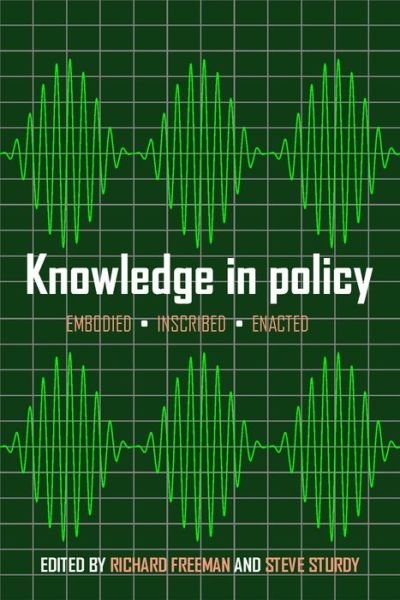 Cover for Richard Freeman · Knowledge in Policy: Embodied, Inscribed, Enacted (Hardcover bog) (2014)