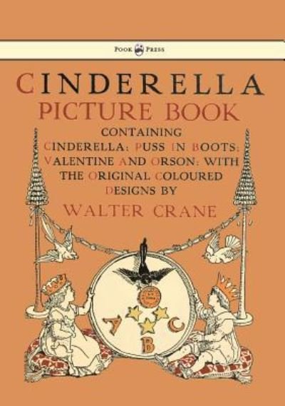 Cover for Walter Crane · Cinderella Picture Book - Containing Cinderella, Puss In Boots &amp; Valentine And Orson (Hardcover Book) (2011)