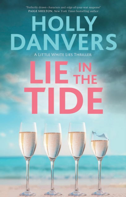 Cover for Holly Danvers · Lie in the Tide - A Little White Lies thriller (Hardcover Book) [Main edition] (2025)