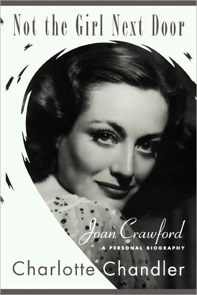 Not the Girl Next Door: Joan Crawford, a Personal Biography - Charlotte Chandler - Books - Simon & Schuster - 9781451623987 - October 15, 2010