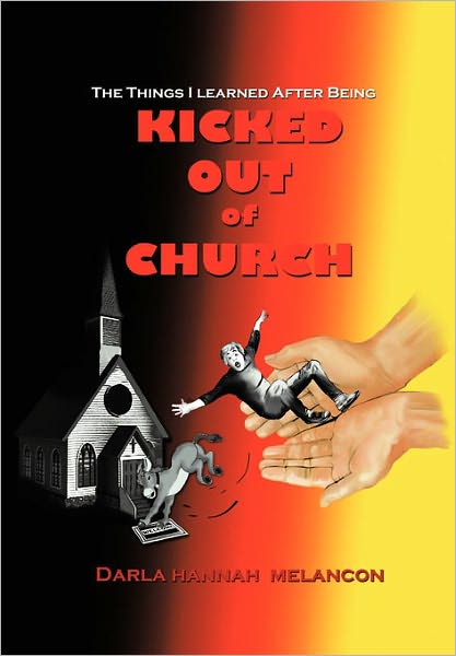 Cover for Darla Hannah Melancon · The Things I Learned After Being Kicked out of Church (Hardcover Book) (2010)