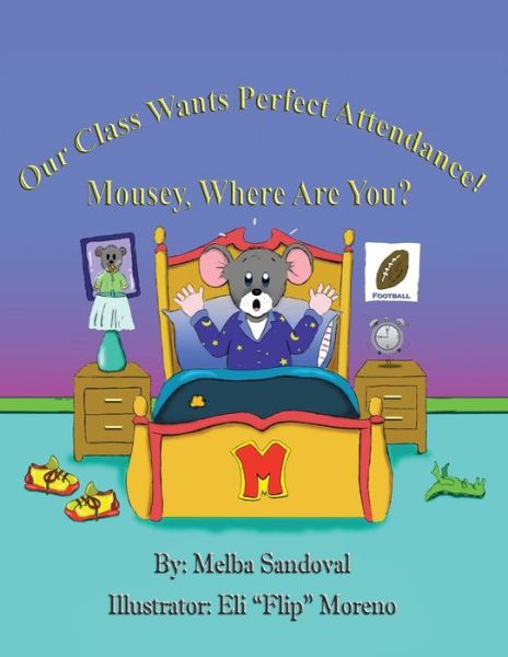 Cover for Melba Sandoval · Our Class Wants Perfect Attendance! Mousey, Where Are You? (Paperback Book) (2010)