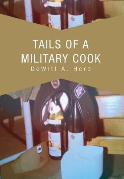 Cover for Dewitt a Herd · Tails of a Military Cook (Hardcover bog) (2012)