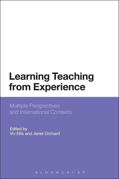 Cover for Viv Ellis · Learning Teaching from Experience: Multiple Perspectives and International Contexts (Hardcover Book) (2014)