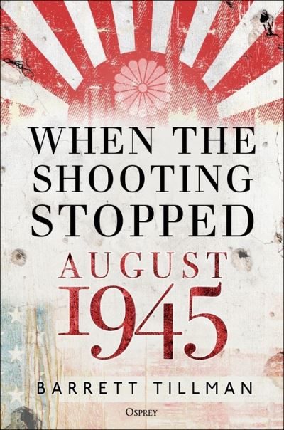 Cover for Barrett Tillman · When the Shooting Stopped: August 1945 (Innbunden bok) (2022)