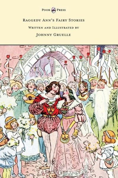 Raggedy Ann's Fairy Stories - Written and Illustrated by Johnny Gruelle - Johnny Gruelle - Böcker - Pook Press - 9781473320987 - 18 november 2014