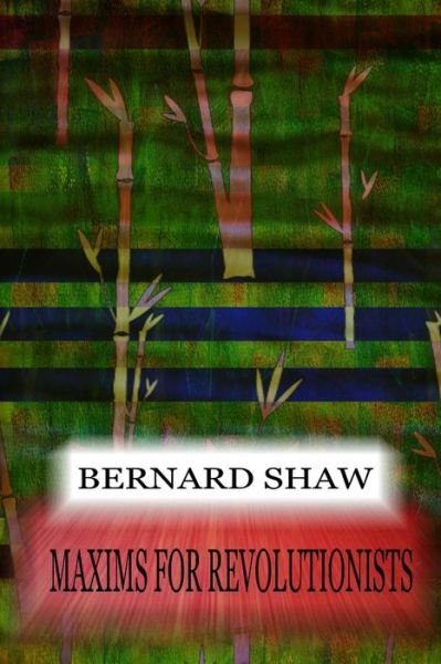 Cover for Bernard Shaw · Maxims for Revolutionists (Paperback Bog) (2012)