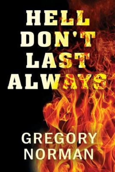 Cover for Gregory Norman · Hell Don't Last Always (Taschenbuch) (2017)