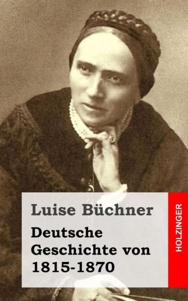 Cover for Luise Buchner · Deutsche Geschichte Von 1815-1870 (Paperback Book) (2013)