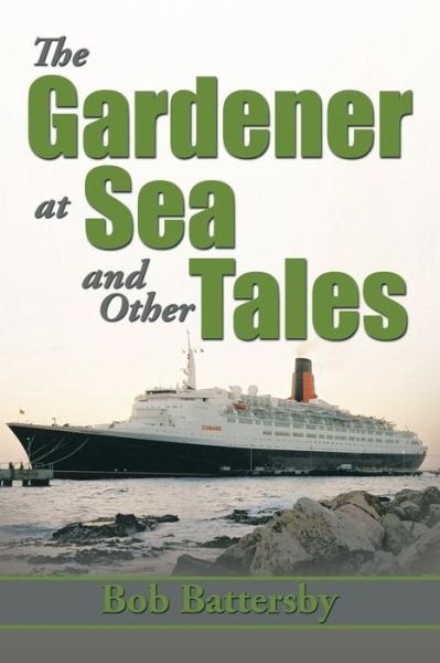 Cover for Bob Battersby · The Gardener at Sea and Other Tales (Paperback Book) (2013)