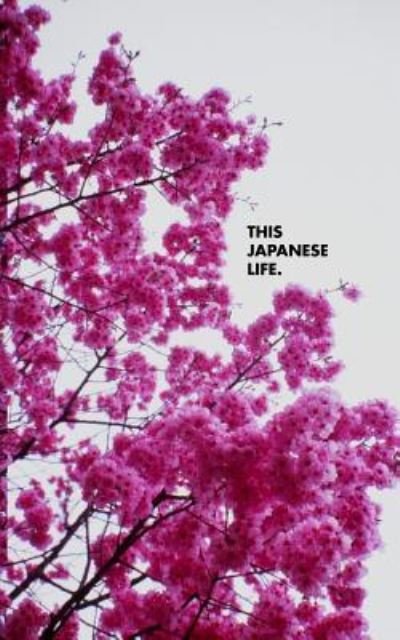 This Japanese Life. - Eryk Salvaggio - Books - Createspace Independent Publishing Platf - 9781489596987 - July 25, 2013