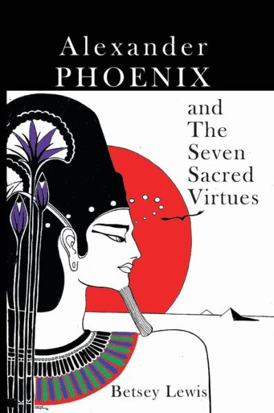 Cover for Betsey Lewis · Alexander Phoenix and the Seven Sacred Virtues (Taschenbuch) (2013)