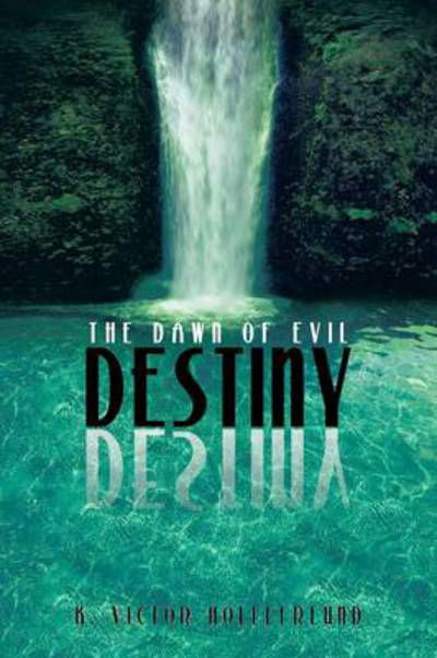 Cover for K Victor Hollefreund · Destiny: the Dawn of Evil (Taschenbuch) (2013)