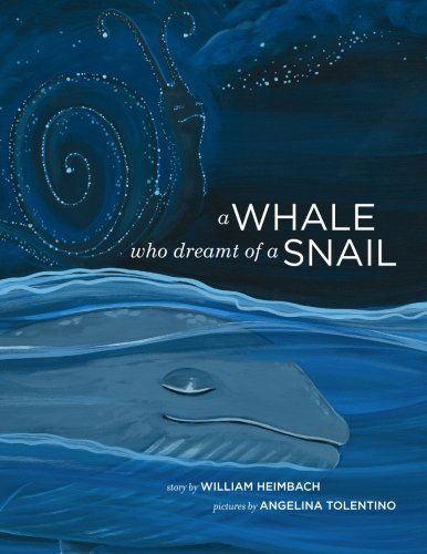 Cover for William Heimbach · A Whale Who Dreamt of a Snail: a Bedtime Picture Book About Our Dreams, and How We Are Connected to the Other Inhabitants of Our World. (Paperback Book) (2013)