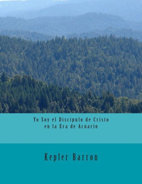 Cover for Kepler Barron · Yo Soy El Discipulo De Cristo en La Era De Acuario (Taschenbuch) (2013)