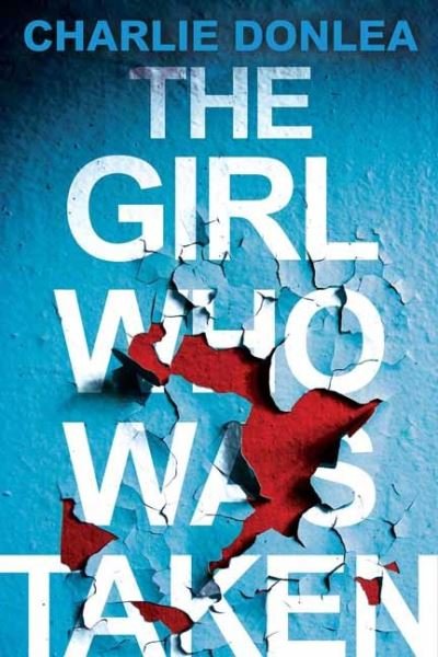 Cover for Charlie Donlea · The Girl Who Was Taken (Paperback Book) (2021)