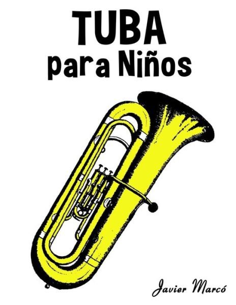 Cover for Javier Marco · Tuba Para Ninos: Musica Clasica, Villancicos De Navidad, Canciones Infantiles, Tradicionales Y Folcloricas! (Paperback Book) (2014)