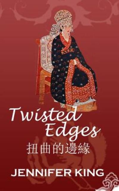 Cover for Jennifer King · Twisted Edges: ...14th Century China As Never Before! (Paperback Book) (2014)