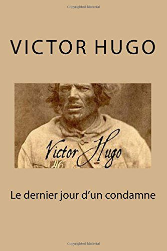 Cover for Victor Hugo · Le Dernier Jour D'un Condamne (Taschenbuch) [French, Lrg edition] (2014)