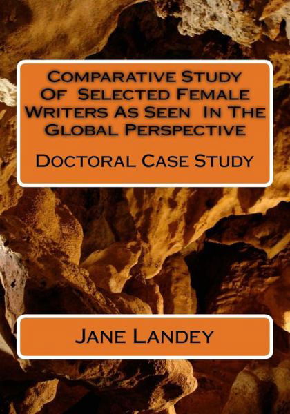 Cover for Jane Landey · Comparative Study of Selected Female Writers As Seen in the Global Perspective: Doctoral Case Study (Taschenbuch) (2014)