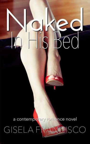 Cover for Gisela Francisco · Naked in His Bed (Pocketbok) (2014)