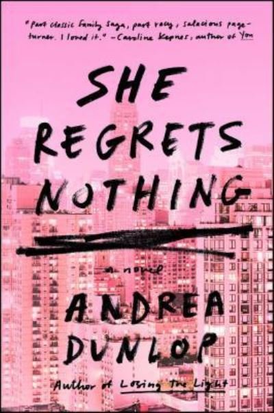 Cover for Andrea Dunlop · She Regrets Nothing: A Novel (Paperback Book) [First Washington Square Press trade paperback edition. edition] (2018)