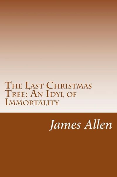 Cover for James Lane Allen · The Last Christmas Tree: an Idyl of Immortality (Paperback Book) (2014)