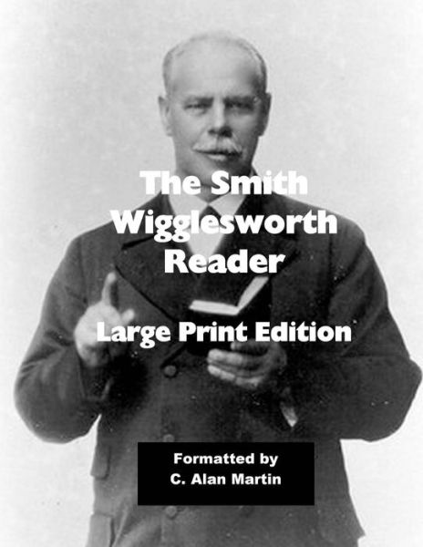 Cover for C Alan Martin · The Smith Wigglesworth Reader: Large Print Edition (Paperback Book) (2014)