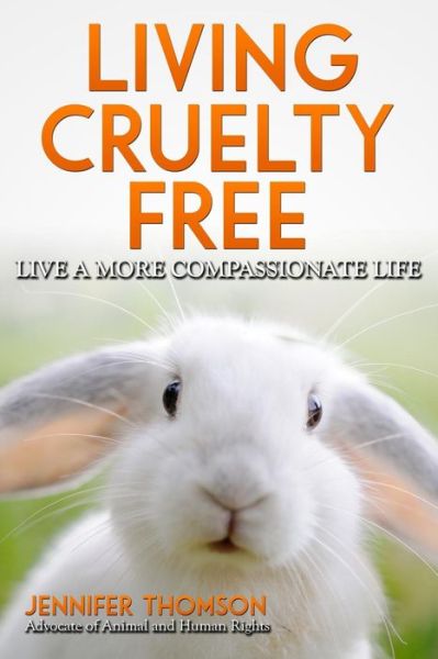 Cover for Jennifer Thomson · Living Cruelty Free - Live a More Compassionate Life (Paperback Book) (2014)