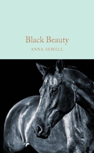 Black Beauty - Macmillan Collector's Library - Anna Sewell - Kirjat - Pan Macmillan - 9781509865987 - torstai 6. syyskuuta 2018