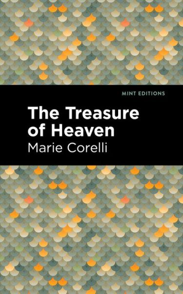 Cover for Marie Corelli · The Treasure of Heaven: A Romance of Riches - Mint Editions (Gebundenes Buch) (2021)