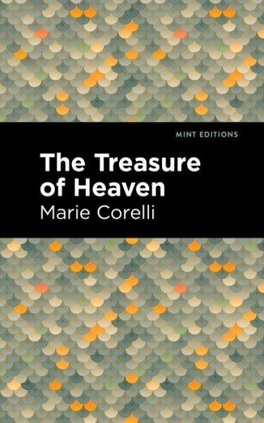 Cover for Marie Corelli · The Treasure of Heaven: A Romance of Riches - Mint Editions (Hardcover Book) (2021)