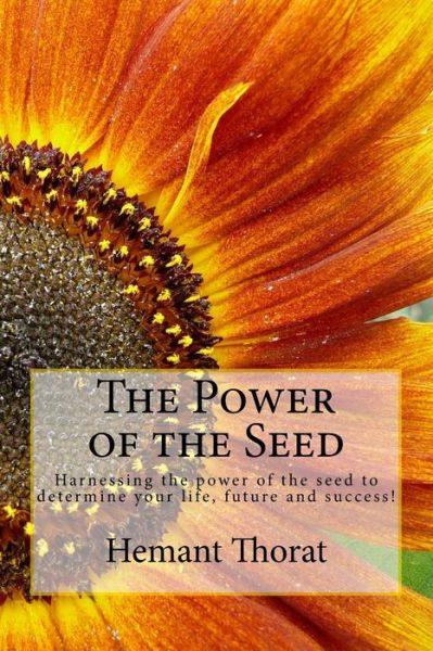 Cover for Mr Hemant Daniel Thorat · The Power of the Seed: Harnessing the Power of the Seed to Determine Your Life, Future and Success! (Paperback Book) (2015)