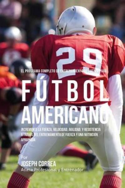 Cover for Correa (Atleta Profesional y Entrenador) · El Programa Completo de Entrenamiento de Fuerza para Futbol Americano (Paperback Book) (2015)