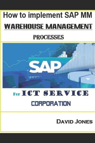 Cover for David Jones · How to Implement SAP MM- Warehosue Management Processes for ICT service Corporation (Taschenbuch) (2017)