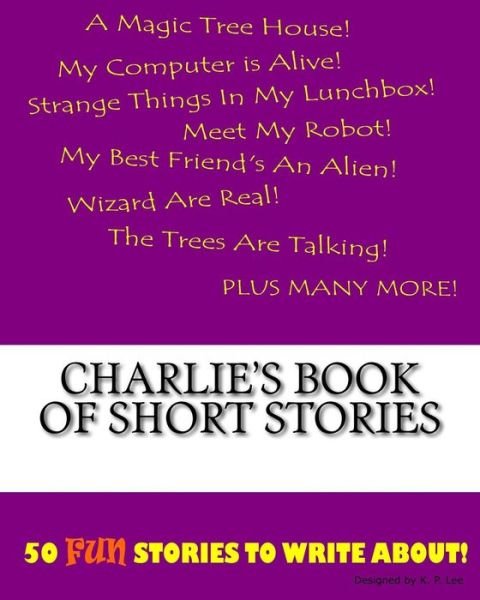 K P Lee · Charlie's Book Of Short Stories (Paperback Book) (2015)