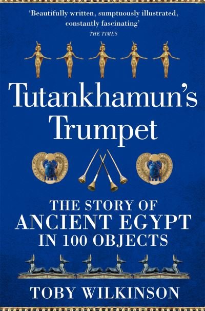 Cover for Toby Wilkinson · Tutankhamun's Trumpet: The Story of Ancient Egypt in 100 Objects (Paperback Book) (2023)
