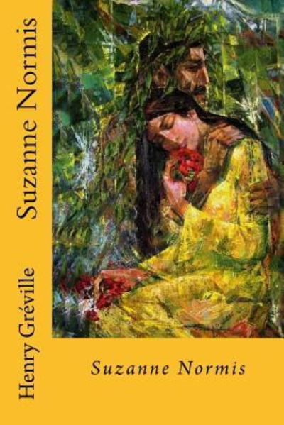 Suzanne Normis - Henry Greville - Kirjat - Createspace Independent Publishing Platf - 9781536821987 - sunnuntai 31. heinäkuuta 2016