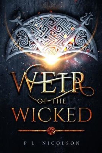 Weir of the Wicked - P L Nicolson - Books - Createspace Independent Publishing Platf - 9781537080987 - September 7, 2016