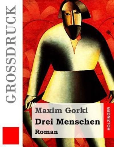 Cover for Maxim Gorki · Drei Menschen (Gro druck) (Pocketbok) (2016)