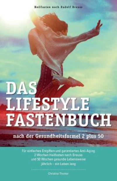 Cover for Tina Feiertag · Das Lifestyle Fastenbuch Nach Rudolf Breuss (Paperback Book) (2017)