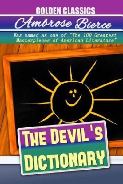 The Devil's Dictionary - Ambrose Bierce - Books - Createspace Independent Publishing Platf - 9781540864987 - December 5, 2016