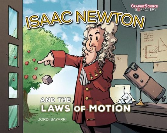 Cover for Jordi Bayarri Dolz · Isaac Newton and the Laws of Motion - Graphic Science Biographies (Paperback Book) (2020)