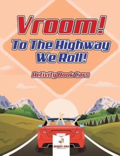 Cover for Speedy Kids · Vroom! To The Highway We Roll! Activity Book Cars (Pocketbok) (2018)