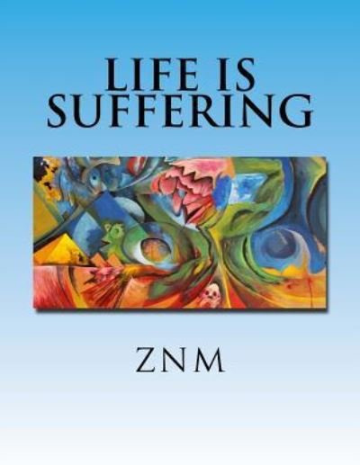Cover for Z N M · Life is Suffering (Paperback Book) (2017)