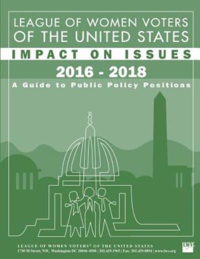 Cover for League of Women Voters · League of Women Voters of the United States Impact on Issues 2016 - 2018 (Paperback Bog) (2017)