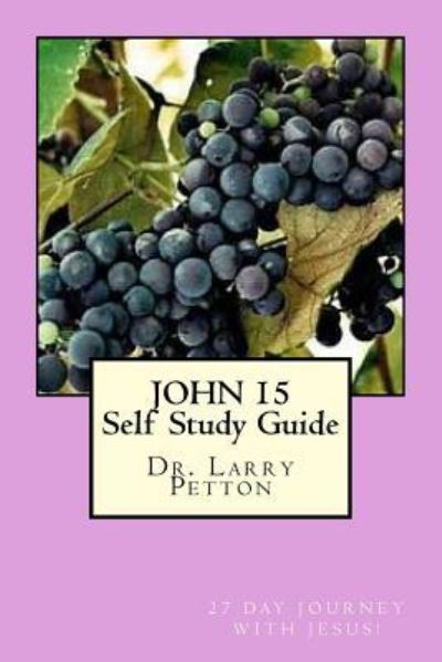 Cover for Larry Petton · JOHN 15 Self-Study Guide (Paperback Book) (2017)