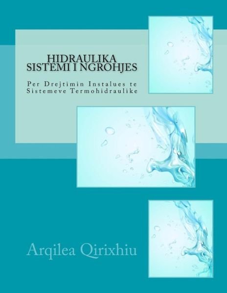 Cover for Arqilea Qirixhiu · Hidraulika Sistemi I Ngrohjes (Paperback Book) (2017)