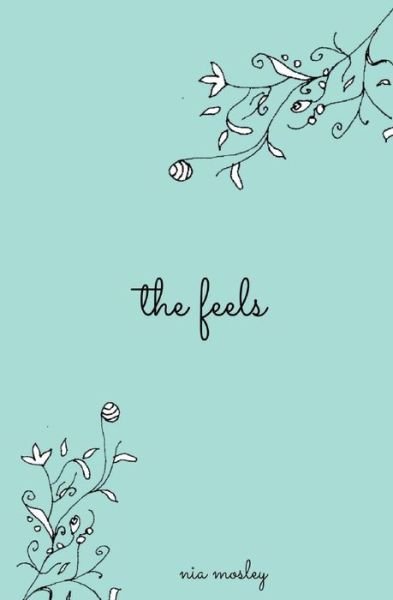 Cover for Nia Mosley · The Feels (Paperback Bog) (2017)