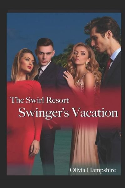 Swinger's Vacation, the Swirl Resort - Olivia Hampshire - Książki - Independently Published - 9781549803987 - 21 września 2017